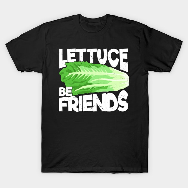 Lettuce Be Friends Gardening Gardener Gift T-Shirt by Dolde08